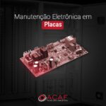 Manutenção Eletrônica em Placas - ACAF TECNOLOGIA